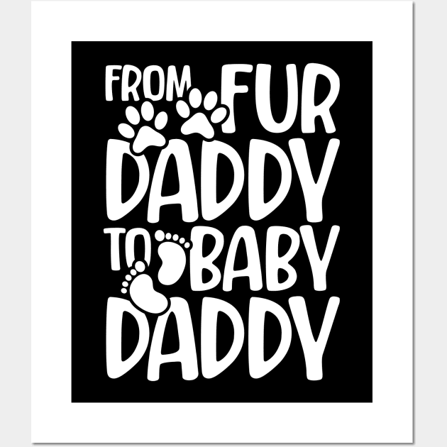 From Fur Daddy To Baby Daddy Wall Art by AngelBeez29